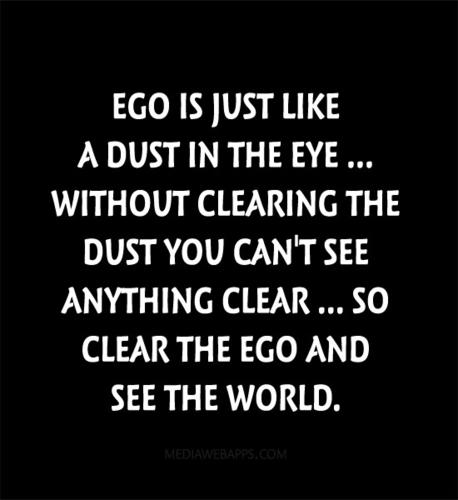 Name:  ego-is-just-like-a-dust-in-the-eye-without-clearing-the-dust-you-cant-see-anything-clear-so-clea.jpg
Views: 434
Size:  25.8 KB