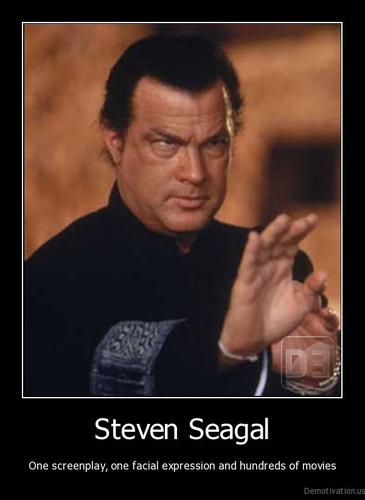 Name:  demotivation.us__Steven-Seagal-One-screenplay-one-facial-expression-and-hundreds-of-movies-1.jpg
Views: 80
Size:  19.0 KB