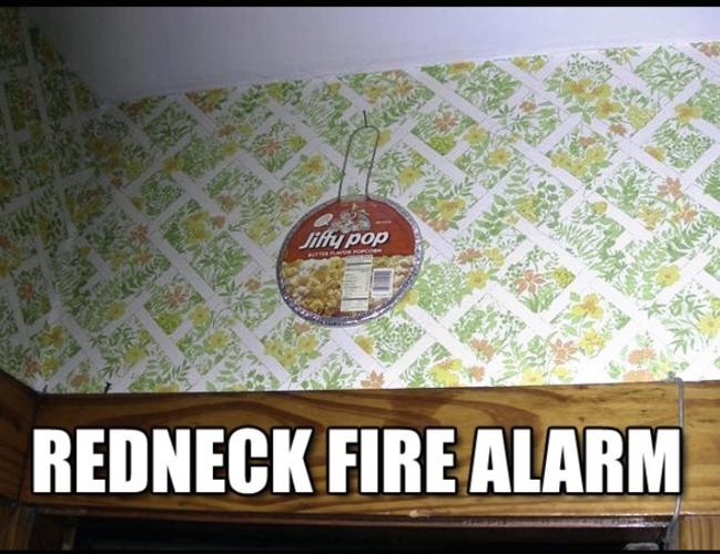 Name:  Redneck Fire Alarm.jpg
Views: 59
Size:  58.7 KB