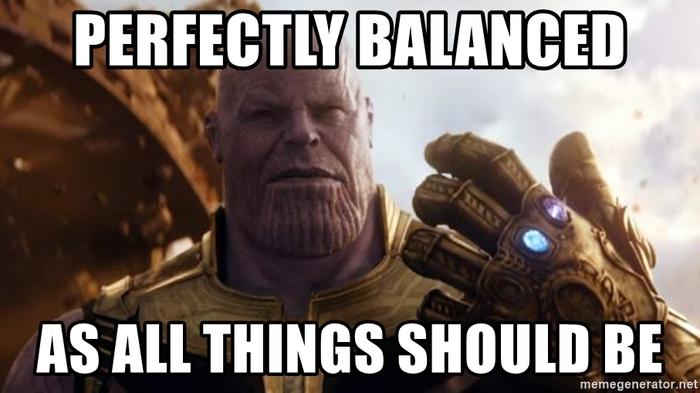 Name:  perfectly-balanced-as-all-things-should-be.jpg
Views: 90
Size:  41.2 KB